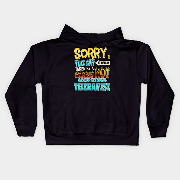 Sorry Already Taken By A Occupational Therapist Kids Hoodie by theperfectpresents